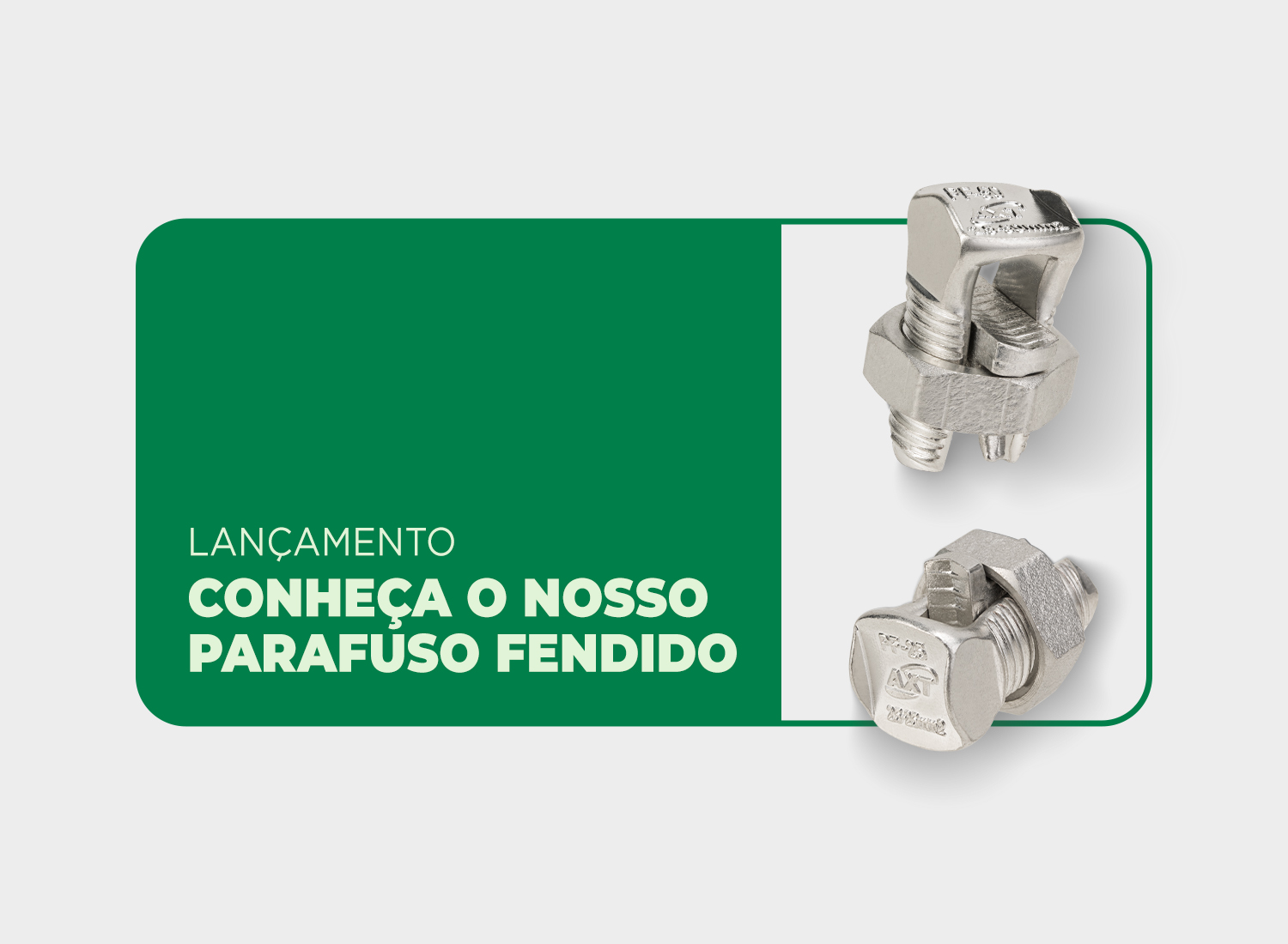 Lançamento AXT: Parafuso Fendido (Split Bolt)